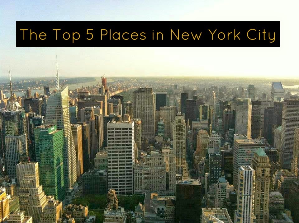 top 5 places new york city top 5 places new york city