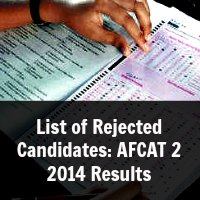 List of Rejected Candidates: AFCAT 2 2014 Results