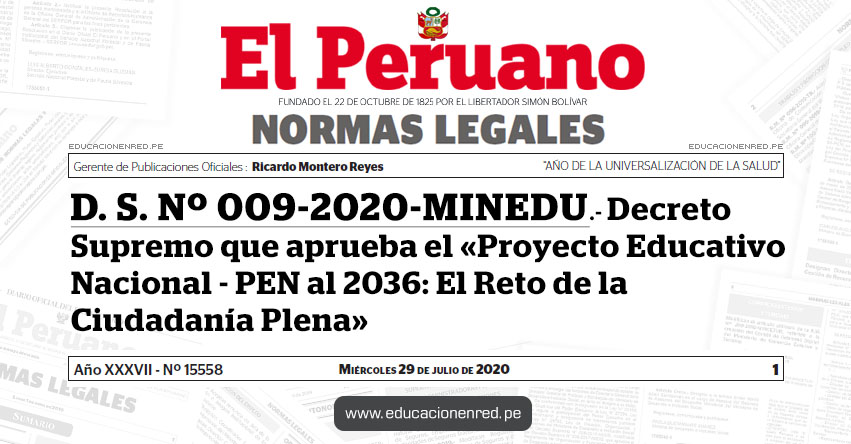 D. S. Nº 009-2020-MINEDU.- Decreto Supremo que aprueba el «Proyecto Educativo Nacional - PEN al 2036: El Reto de la Ciudadanía Plena» D. S. Nº 009-2020-MINEDU.- Decreto Supremo que aprueba el «Proyecto Educativo Nacional - PEN al 2036: El Reto de la Ciudadanía Plena»