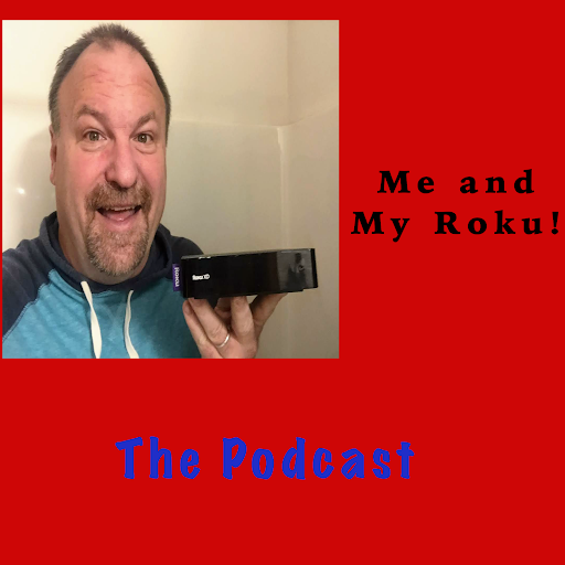 Me and My Roku: The Podcast!