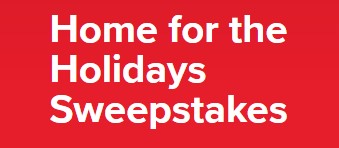 Home for the Holidays Sweepstakes Home for the Holidays Sweepstakes
