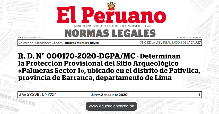 R. D. N° 000170-2020-DGPA/MC.- Determinan la Protección Provisional del Sitio Arqueológico «Palmeras Sector 1», ubicado en el distrito de Pativilca, provincia de Barranca, departamento de Lima R. D. N° 000170-2020-DGPA/MC.- Determinan la Protección Provisional del Sitio Arqueológico «Palmeras Sector 1», ubicado en el distrito de Pativilca, provincia de Barranca, departamento de Lima