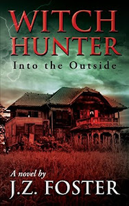 Witch Hunter: Into the Outside by J.Z. Foster