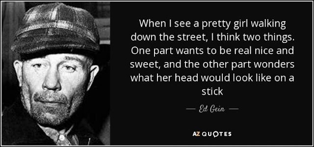 Ed Gein aka 'The Butcher of Plainfield' Quotes