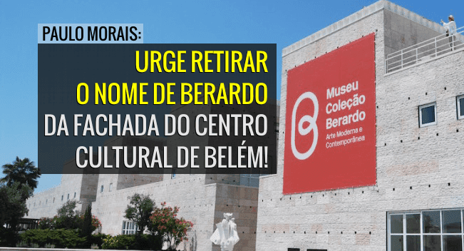 «Há que confiscar a colecção a Berardo e retirar o seu nome do CCB» Paulo Morais