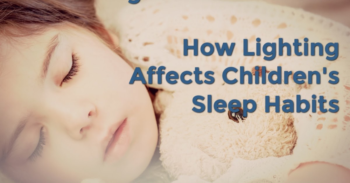 A Real Light Bulb Moment How Lighting Affects Children's Sleep Habits