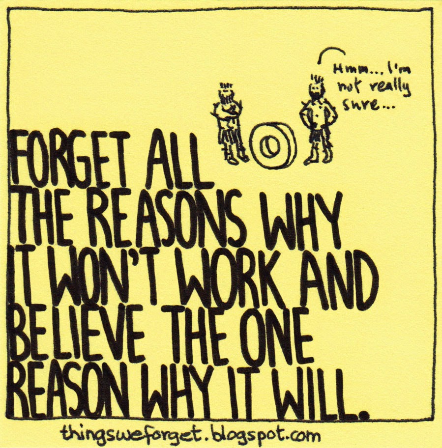 Things We 1151 why it won't work and focus on why it will.