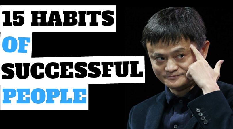 15 HABITS OF SUCCESSFUL PEOPLE