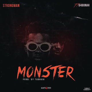 Strongman – Monster Lyrics ft. B4Bonah