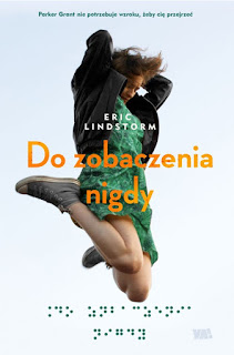 "Do zobaczenia nigdy" Eric Lindstrom - recenzja
