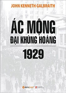 Ác Mộng Đại Khủng Hoảng 1929 - John Kenneth Galbraith