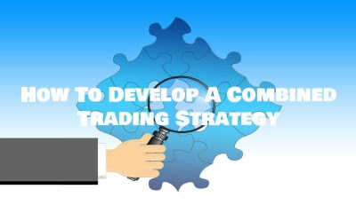How To Develop A Combined Trading Strategy Blog Post, Forex, Forex Friend Loan, How To Develop A Combined Trading Strategy, Strategy, Technical Indicators, Trade, Trading Strategy