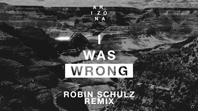 A R I Z O N A - I Was Wrong ( Robin Schulz #Remix )[ #Official #Audio #Video ]