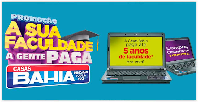Promoção Casas Bahia: A Sua Faculdade a Gente Paga Promoção Casas Bahia: A Sua Faculdade a Gente Paga