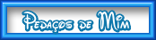 PEDAÇOS DE MIM