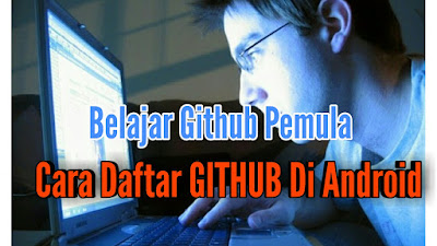 Cara Daftar Github Di Android Cara Daftar Github Di Android