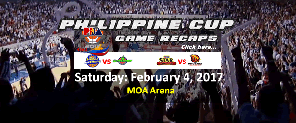 List of PBA Game(s) Saturday February 4, 2017 @ MOA Arena List of PBA Game(s) Saturday February 4, 2017 @ MOA Arena