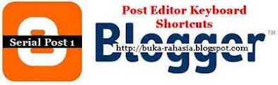 Shortcut Keyboard Post Editor Blogger/Blogspot Bikin Posting Lebih Efisien