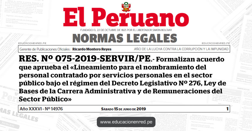RES. Nº 075-2019-SERVIR/PE - Formalizan acuerdo que aprueba el «Lineamiento para el nombramiento del personal contratado por servicios personales en el sector público bajo el régimen del Decreto Legislativo Nº 276, Ley de Bases de la Carrera Administrativa y de Remuneraciones del Sector Público» RES. Nº 075-2019-SERVIR/PE - Formalizan acuerdo que aprueba el «Lineamiento para el nombramiento del personal contratado por servicios personales en el sector público bajo el régimen del Decreto Legislativo Nº 276, Ley de Bases de la Carrera Administrativa y de Remuneraciones del Sector Público»