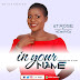 NEW MUSIC:IN YOUR NAME - ST. ROSE FEAT. NELSONGZ (PROD. BY CMAN)
