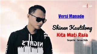 Lirik Lagu Kita Mati Rasa (Versi Manado) - Shinen Kastilong