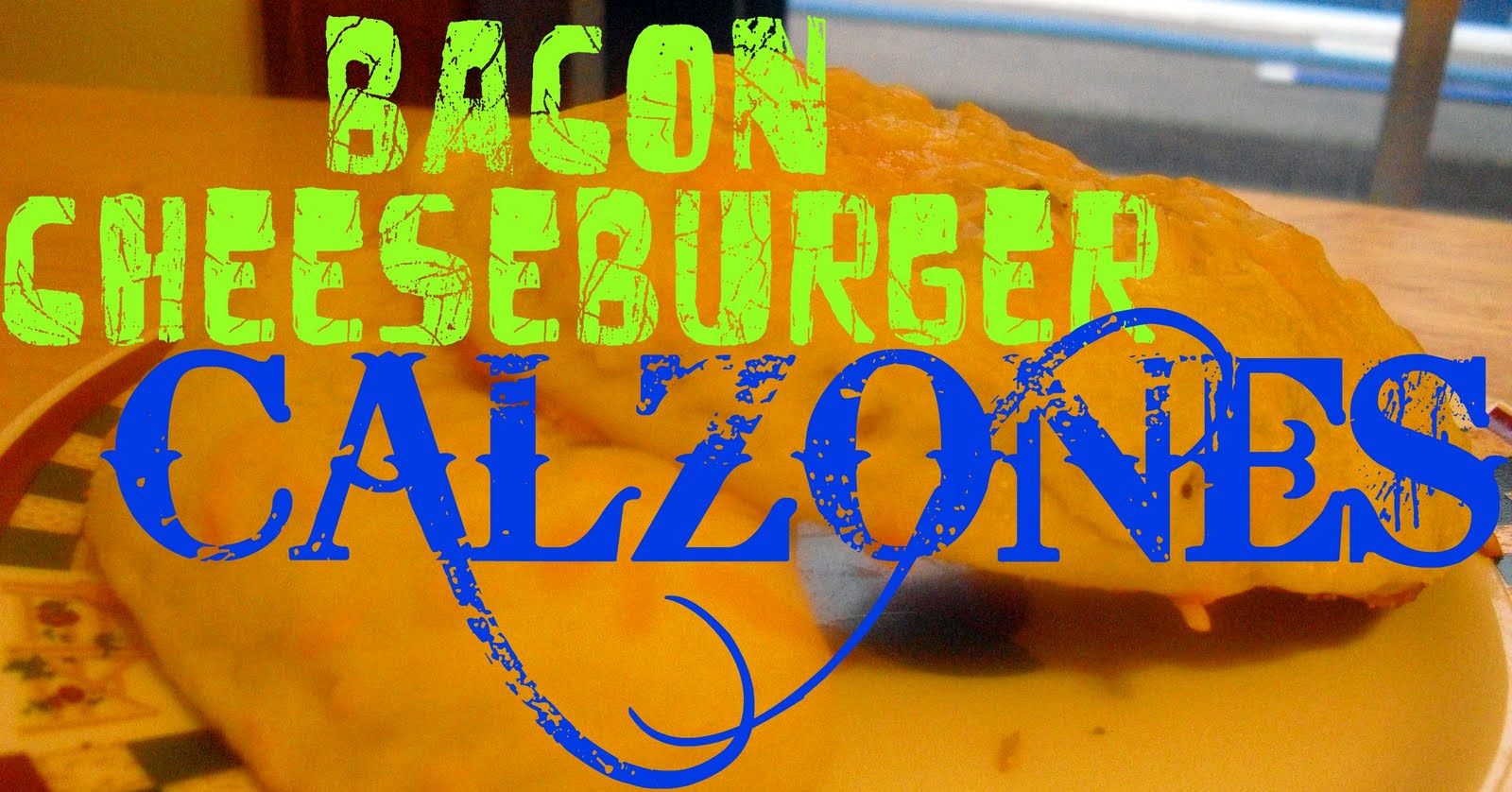 Attack of the Hungry Monster: Bacon Cheeseburger Calzones