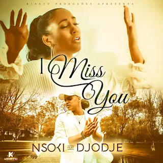 Nsoki Feat. Djodje - I Miss You