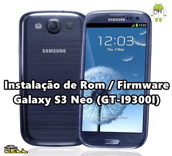 Samsung Galaxy S3 Gt I9300 Firmware Free Download UTI Cell: Instalação de Rom/Firmware oficial no Samsung Galaxy S3 Neo