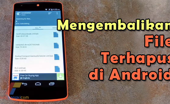Cara Mudah Mengembalikan File yang Terhapus di Android