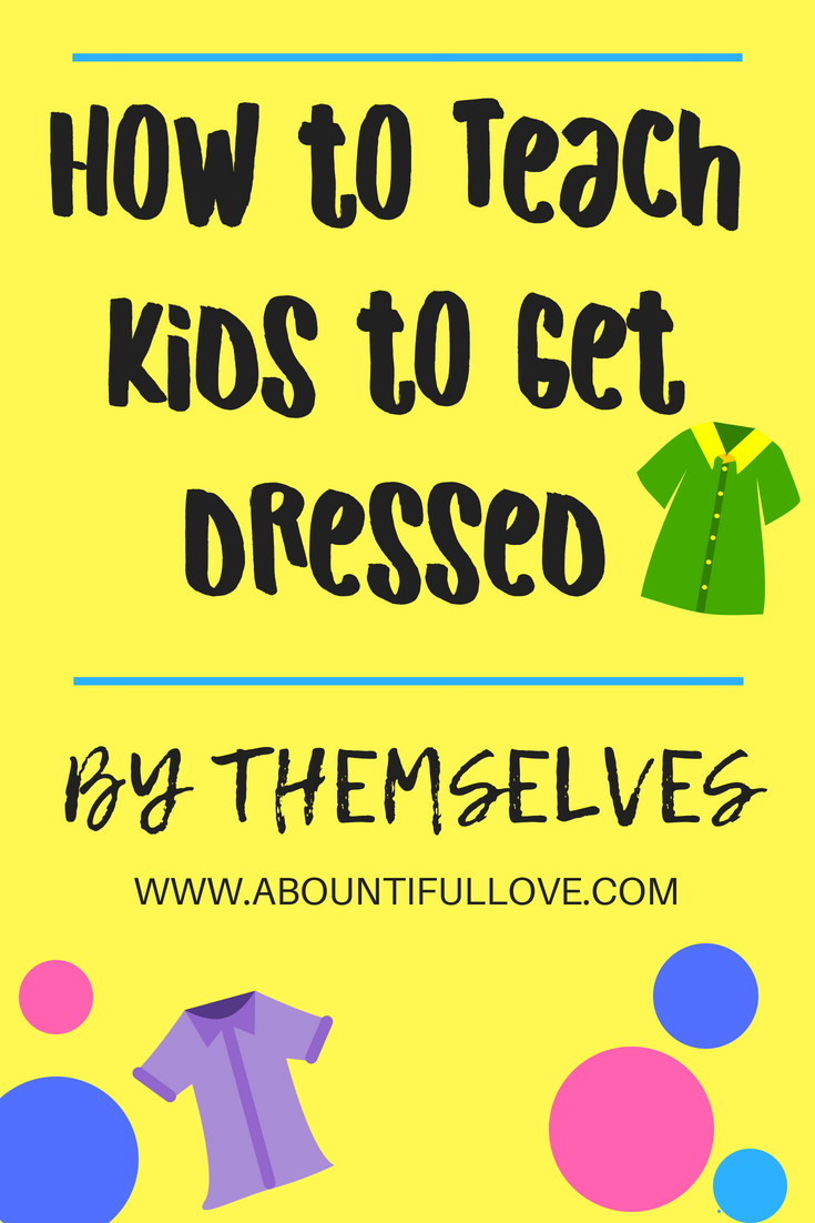 How to Teach Your Kids to Get Dressed by Themselves A Bountiful Love