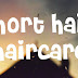 Short Hair Care Routine
