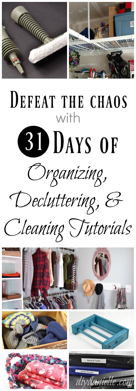 31 Days of Decluttering, Organizing, and Cleaning Tips and DIY Projects to Help Defeat the Chaos Tips for Organizing and Cleaning Your Home and Life: Free Printables, DIY Projects, and More