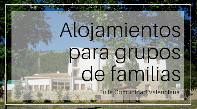 Alojamientos rurales para grupos de familias o amigos en la Comunidad Valenciana