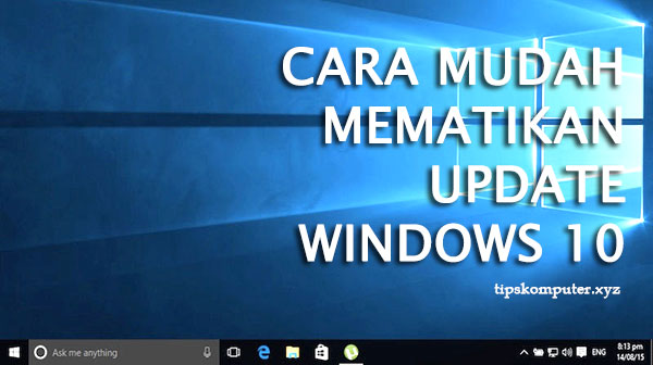  Beberapa waktu lalu ada pertanyaan seorang rekan yang ingin mematikan Cara Mudah Mematikan Update Windows 10