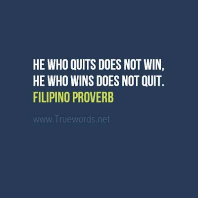 He who quits does not win, he who wins does not quit