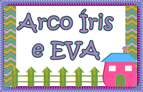 ARCO ÍRIS E EVA