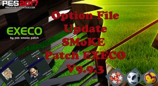 Option File PES 2017 Update SMoKE Patch EXECO v.9.9.3