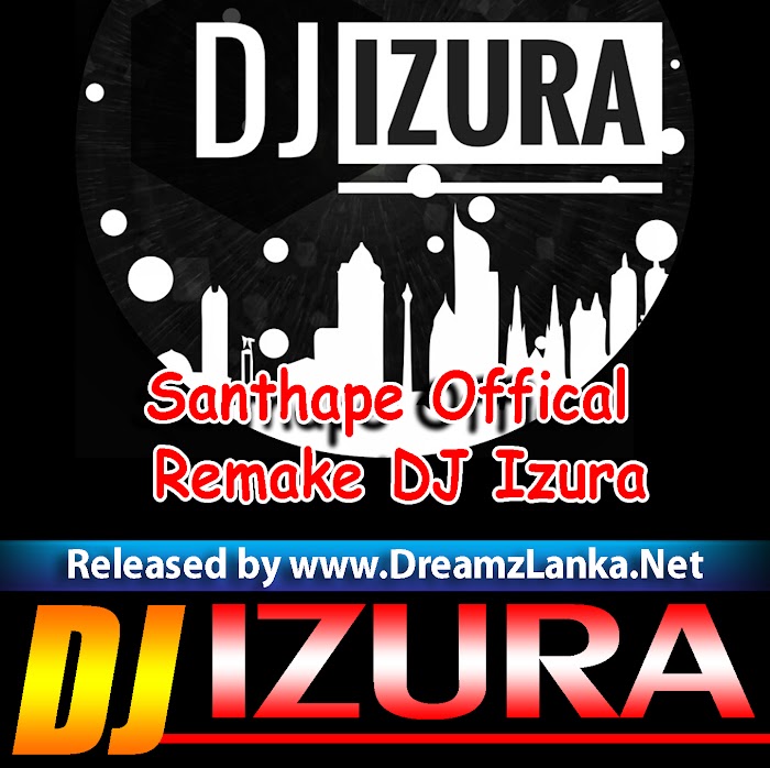 Santhape Offical Remake DJ Izura