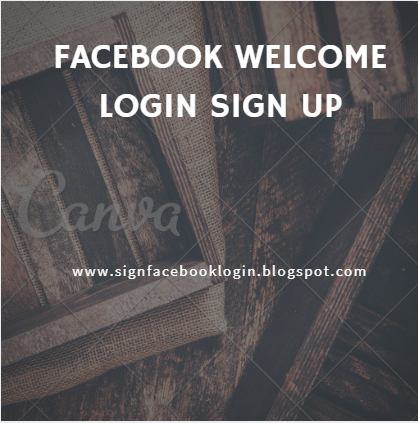 Facebook Welcome Login Sign Up Facebook Welcome Login Sign Up
