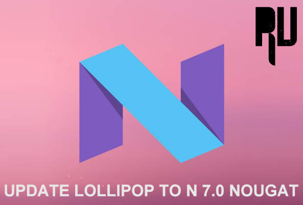 Update-android-lollipop-5.0-with-android-7.0-N-nougat 