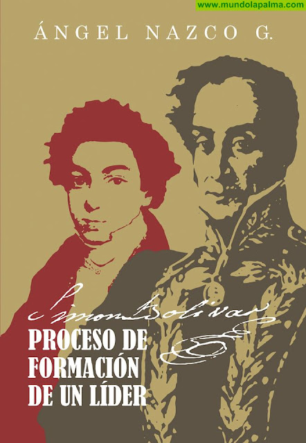"Simón Bolívar. Proceso de formación de un líder", de Ángel Nazco García, se presenta el viernes 10 de mayo en El Paso, La Palma