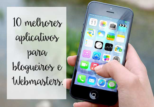 10 melhores aplicativos para blogueiros e Webmasters. 10 melhores aplicativos para blogueiros e Webmasters.