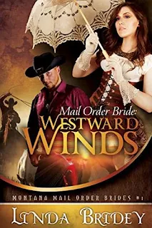 Mail Order Bride: Westward Winds - a heartwarming romance by Linda Bridey 