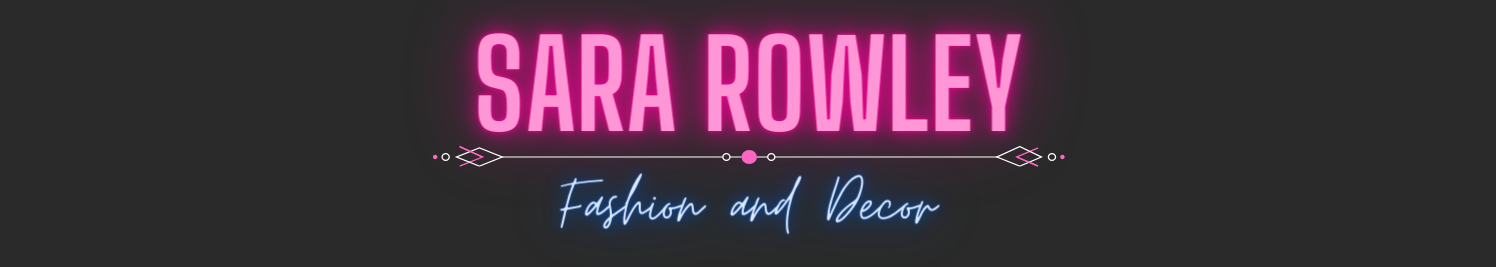 Sara Rowley Fashion and Decor