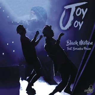 Black Motion Feat. Brenden Praise – Joy Joy