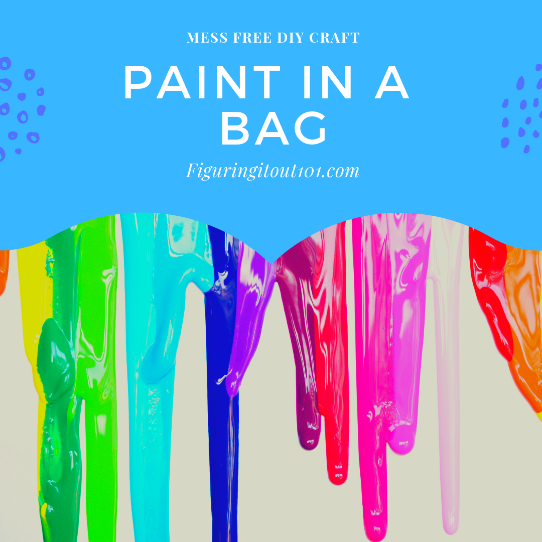 Figuring It Out 101 Paint In A Bag A Mess Free Activity For Your Child