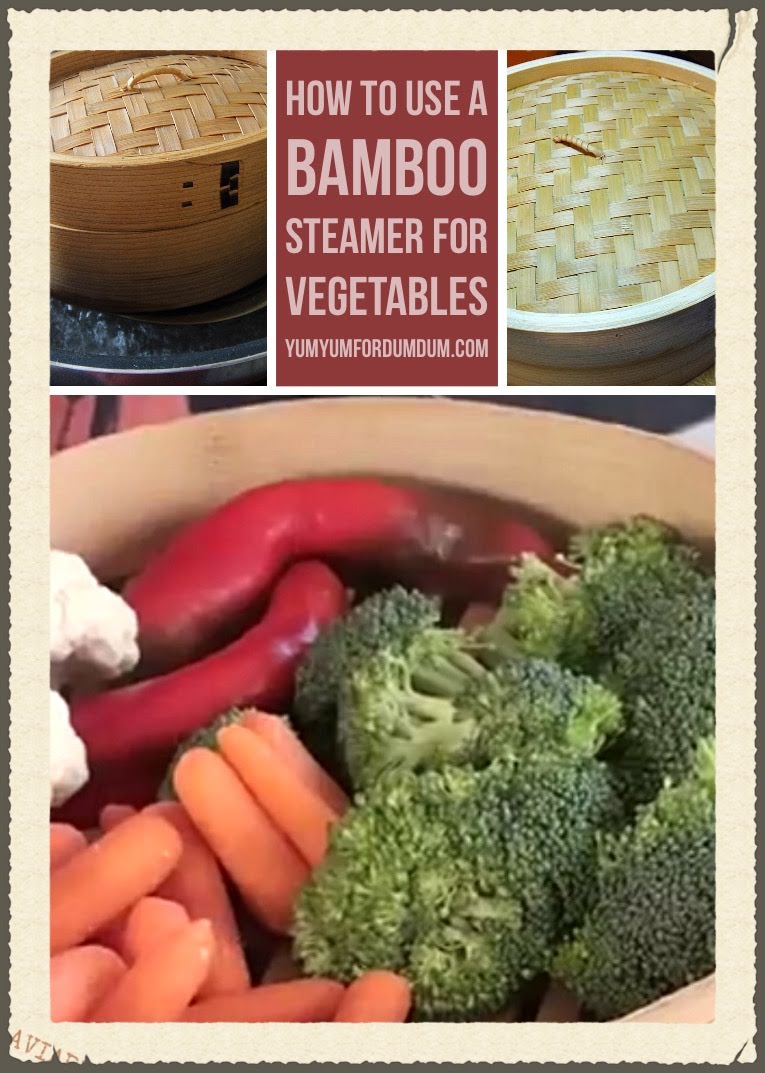 Yum Yum for Dum Dum How to Use a Bamboo Steamer for Vegetables