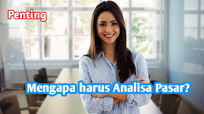 Mengapa Kita Harus Analisa Pasar? Segitu pentingkah?
