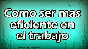 Tips para ser eficiente en el Trabajo y oficina en servicios y productos