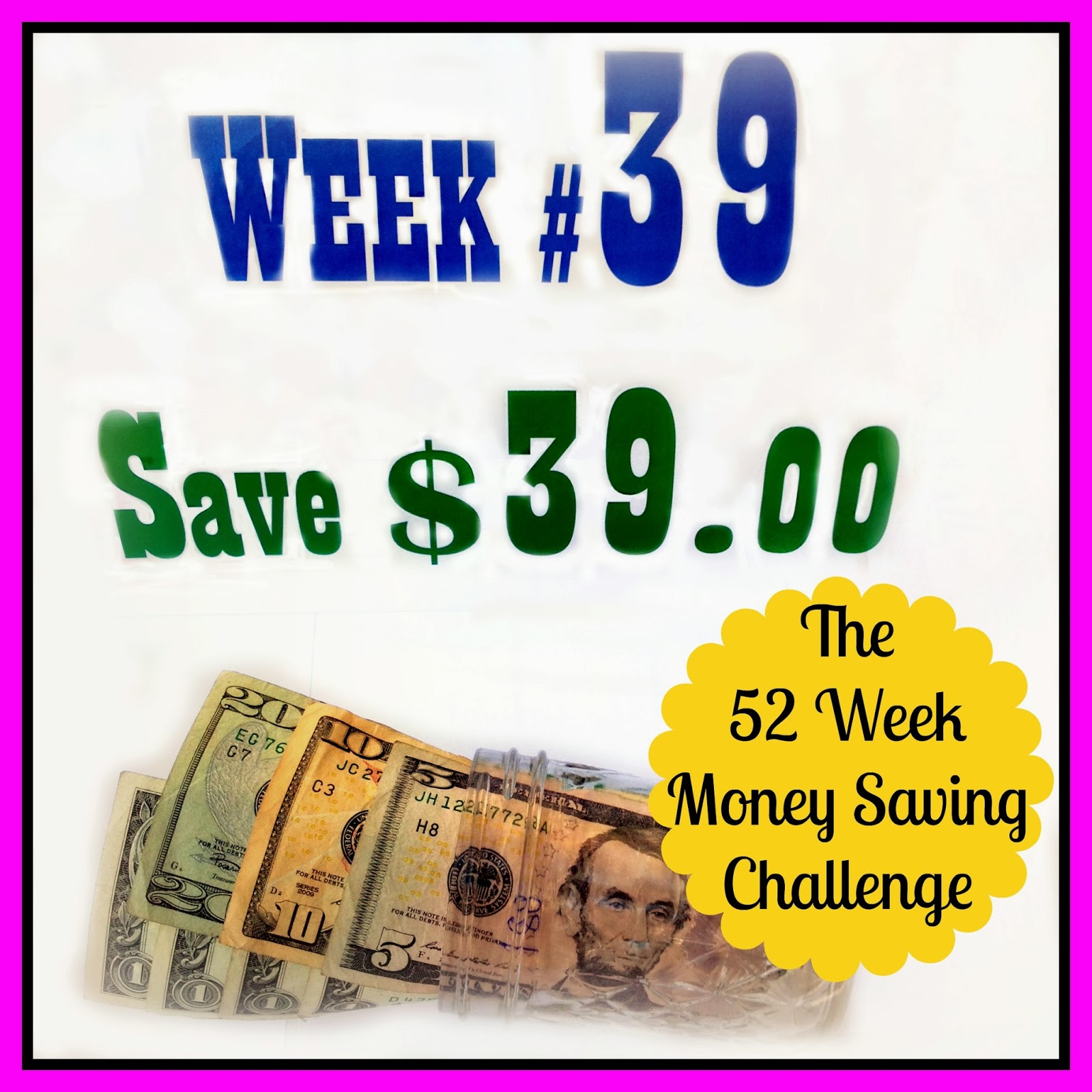 Fresh Juniper The 52 Week Money Saving Challenge 39 Welcome To Week 39 Of The 52 Money Saving Challenge This We Save Thirty Nine Dollars Our Total Saved Date Is Seven Hundred Eighty
